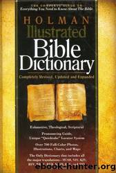 Holman Illustrated Bible Dictionary by Charles W. Draper & Chad Brand & Archie England