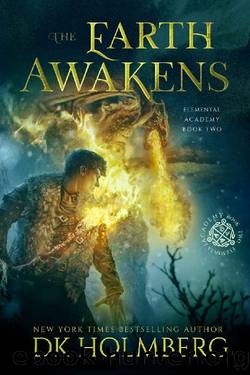 Holmberg, D K - Elemental Academy 02 - The Earth Awakens by Holmberg D K
