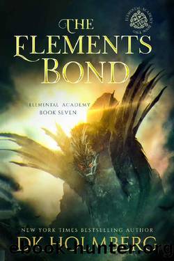 Holmberg, D K - Elemental Academy 07 - The Elements Bond by Holmberg D K