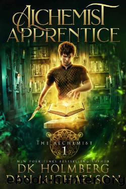 Holmberg, D K - The Alchemist Book 01 - Alchemist Apprentice by Holmberg D K