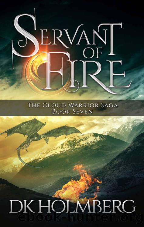 Holmberg, D K - The Cloud Warrior Saga 07 -Servant of Fire by Holmberg D K