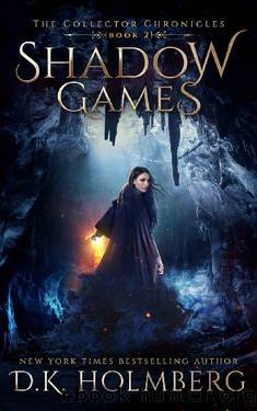 Holmberg, D K - The Collector Chronicles 02 - Shadow Games by Holmberg D K