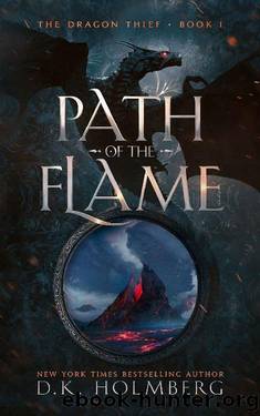 Holmberg, D K - The Dragon Thief 01 - Path of the Flame by Holmberg D K