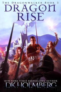 Holmberg, D K - The Dragonwalker 03 - Dragon Rise by Holmberg D K