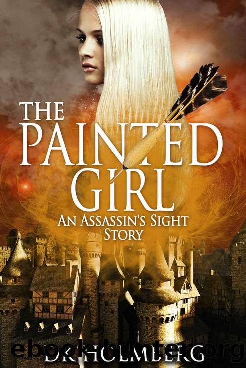 Holmberg, D K - The Painted Girl (An Assassin's Sight Story) by Holmberg D K