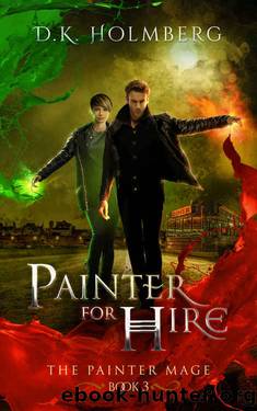 Holmberg, D K - The Painter Mage 03 - Painter For Hire by Holmberg D K