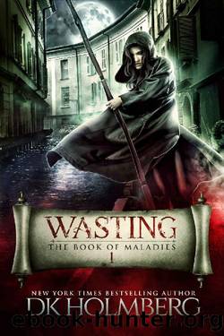 Holmberg, D.K [Book of Maladies 01] Wasting by D.K. Holmberg