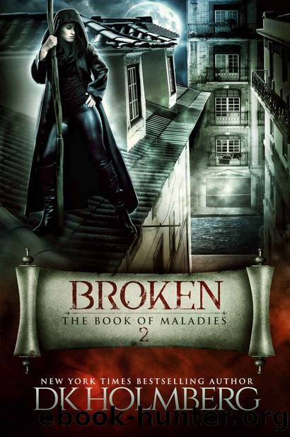 Holmberg, D.K [Book of Maladies 02] Broken: by D.K. Holmberg