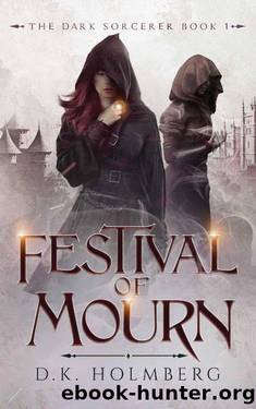 Holmberg, D.K [Dark Sorcerer 01] Festival of Mourn by D.K. Holmberg