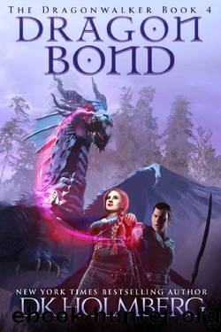 Holmberg, D.K. [Dragonwalker 04] Dragon Bond by D.K. Holmberg