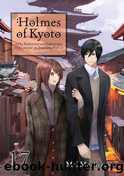 Holmes of Kyoto: Volume 17 [Parts 1 to 7] by Mai Mochizuki