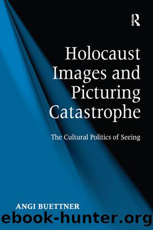 Holocaust Images and Picturing Catastrophe by Angi Buettner