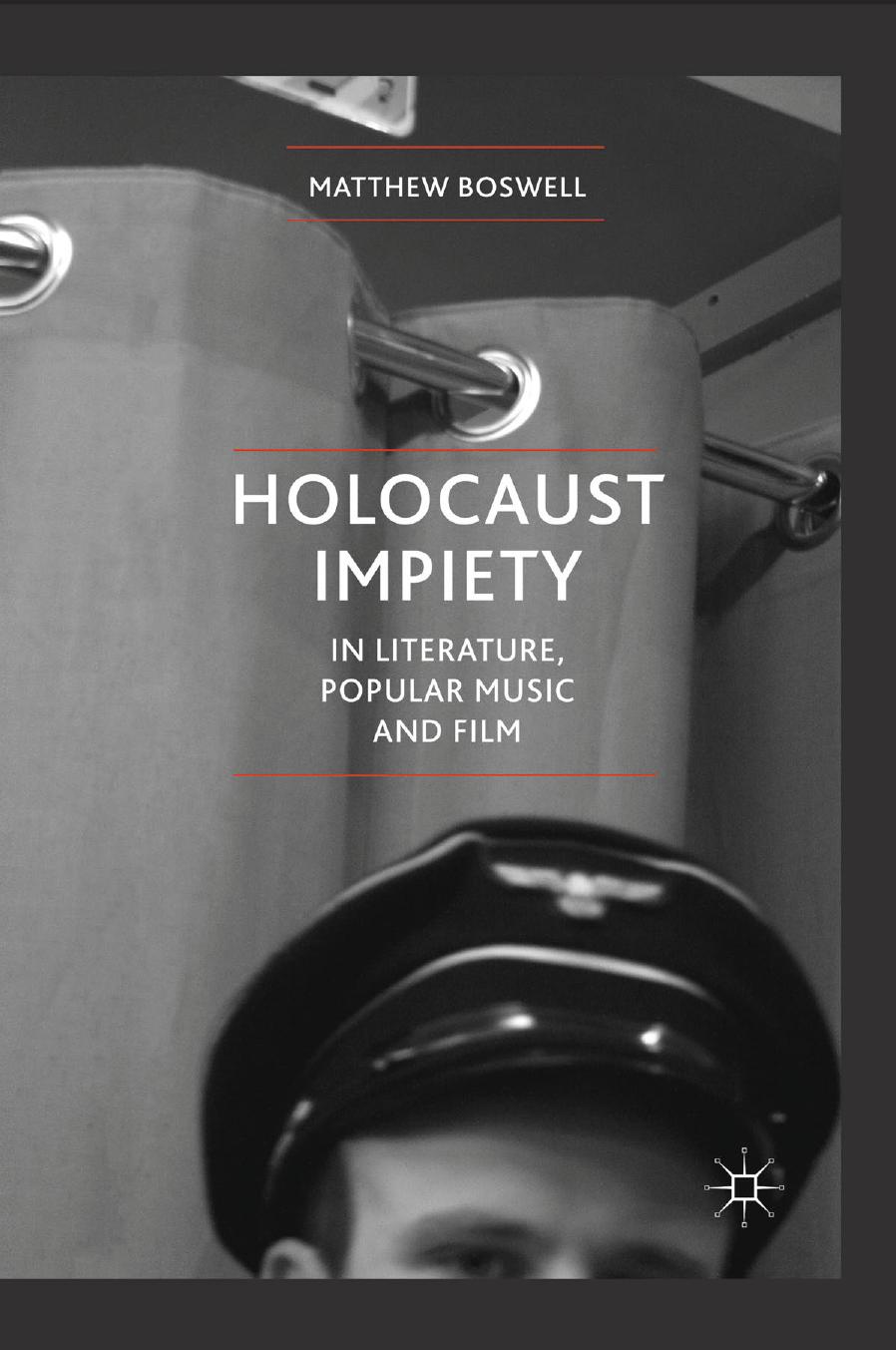 Holocaust Impiety in Literature, Popular Music and Film by Matthew Boswell (auth.)