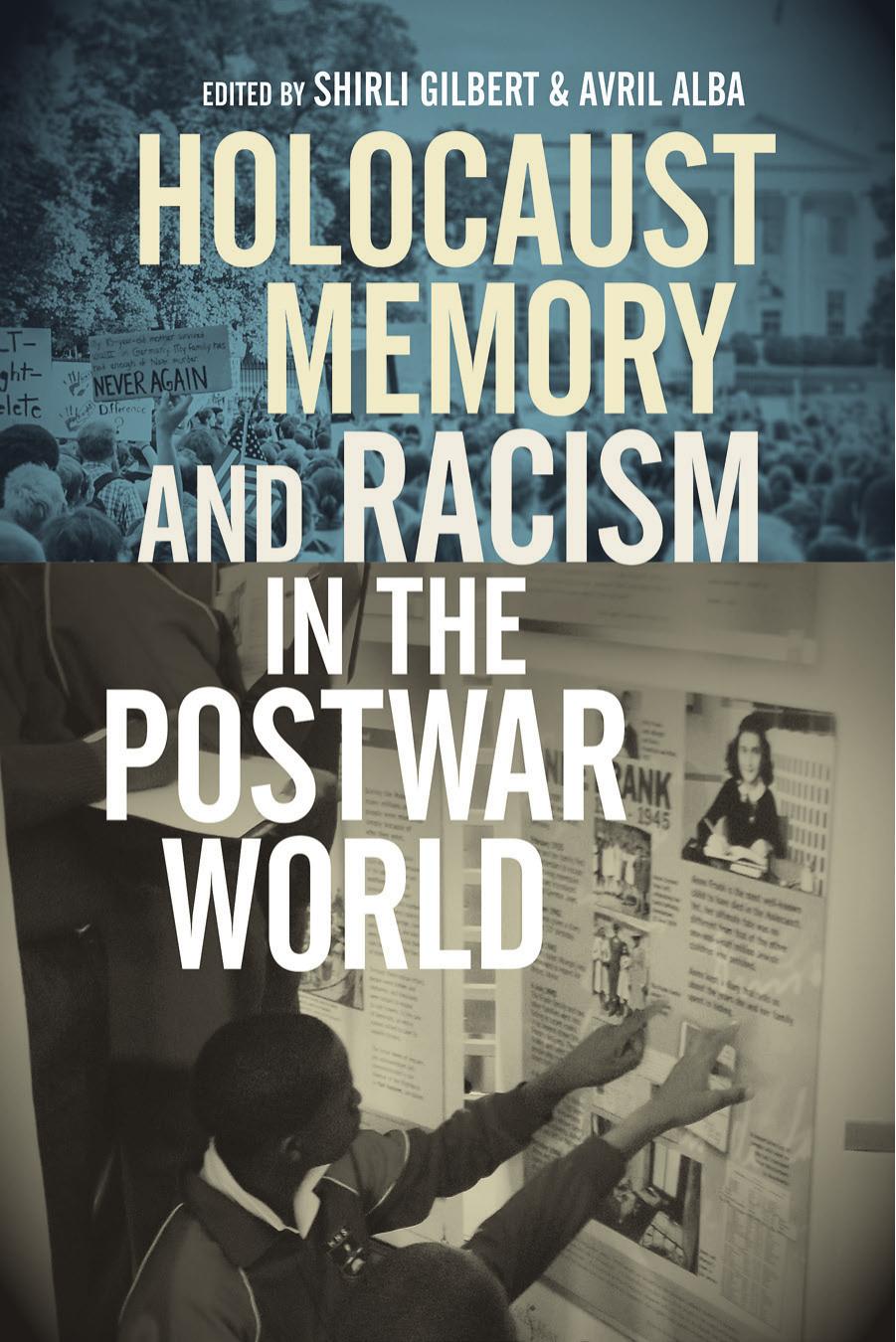 Holocaust Memory and Racism in the Postwar World by Edited by Shirli Gilbert & Avril Alba