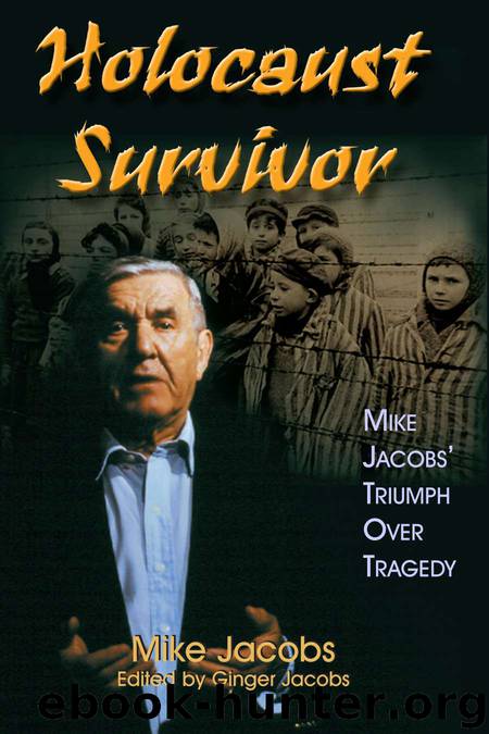 Holocaust Survivor: Mike Jacobs' Triumph over Tragedy by Mike Jacobs