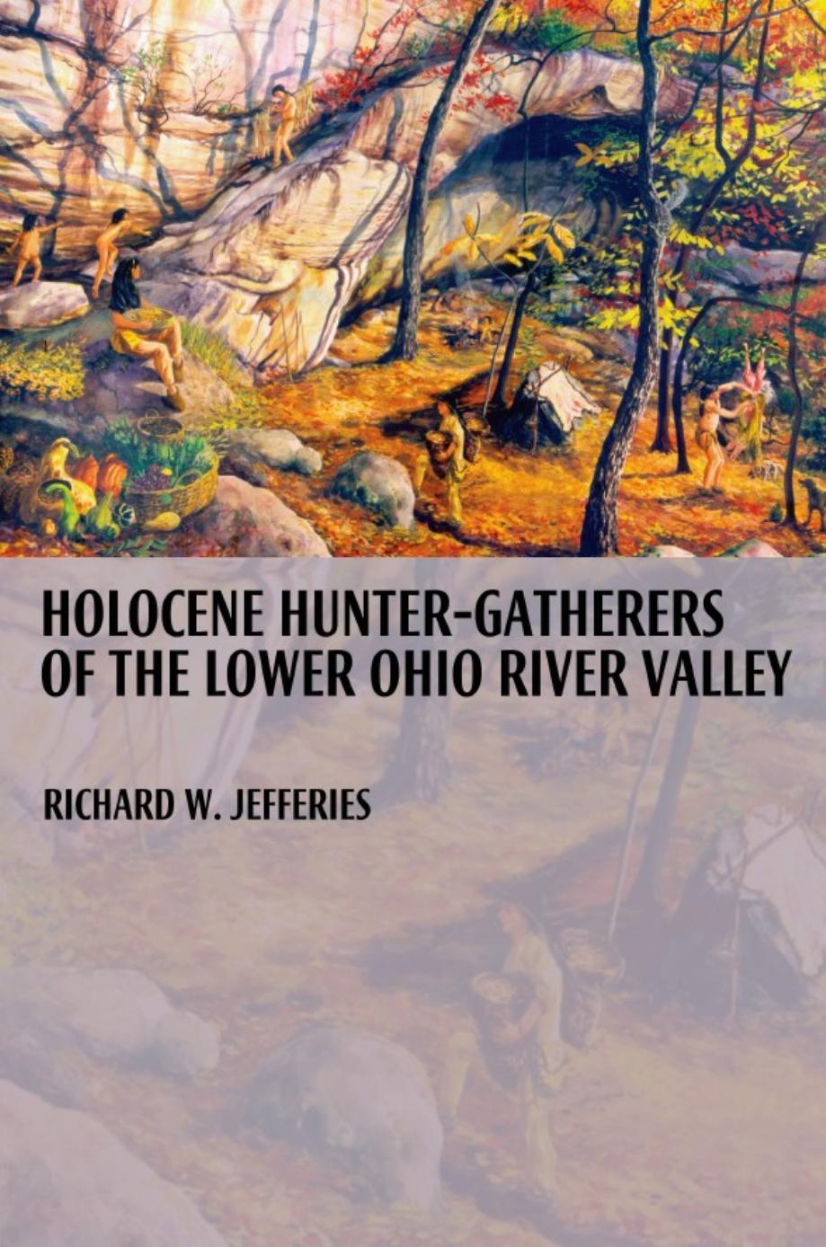 Holocene Hunter-Gatherers of the Lower Ohio River Valley by Richard Jefferies