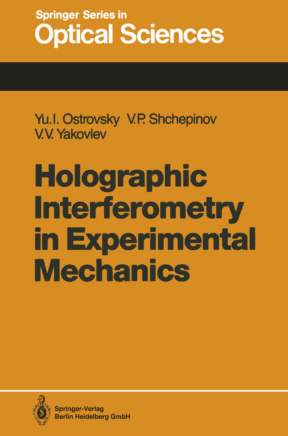 Holographic Interferometry in Experimental Mechanics by Professor Yuri I. Ostrovsky Valeri P. Shchepinov Victor V. Yakovlev (auth.)