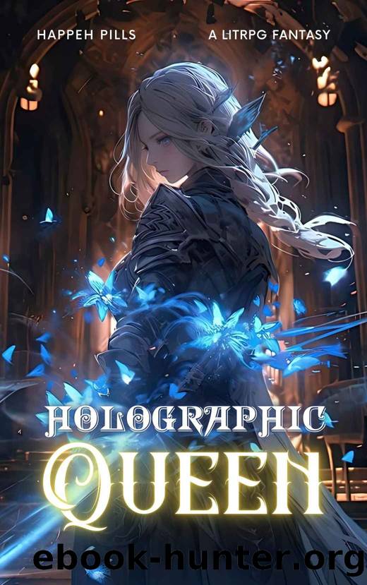 Holographic Queen: A LitRPG Fantasy by Happeh Pills