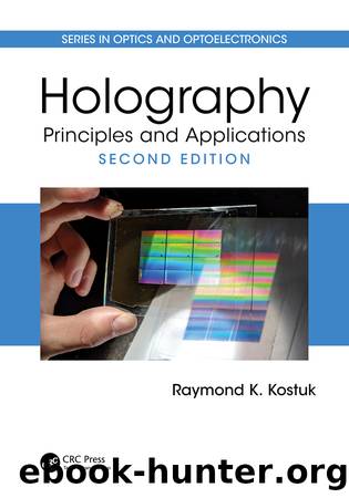 Holography: Principles and Applications by Kostuk Raymond K