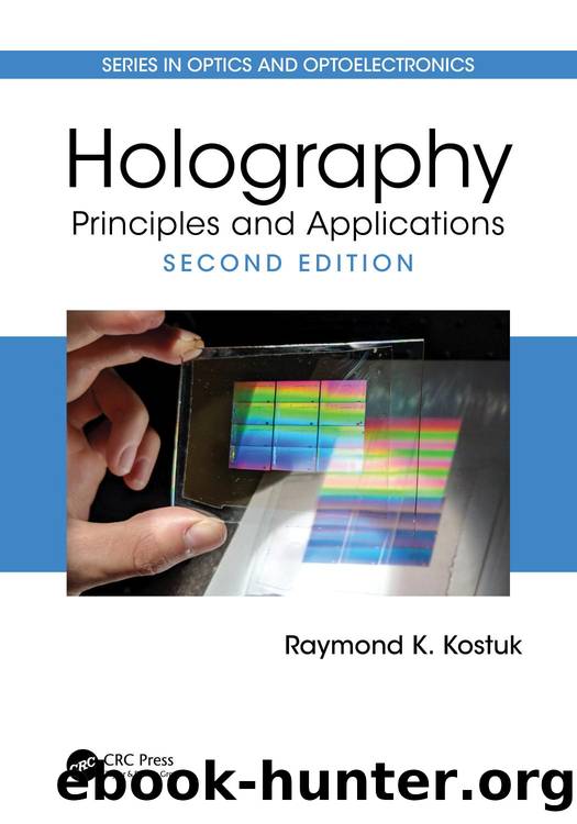 Holography: Principles and Applications by Raymond K. Kostuk