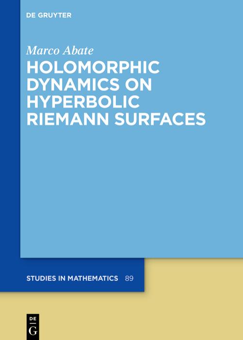Holomorphic Dynamics on Hyperbolic Riemann Surfaces by Marco Abate