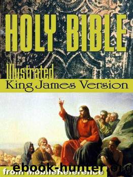 Holy Bible - The Illustrated King James Bible (KJV): The Old Testament, The New Testament, and Deuterocanonical literature by MobileReference; mobi