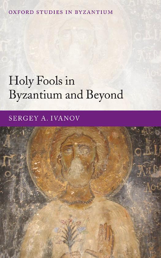 Holy Fools in Byzantium and Beyond (Oxford Studies in Byzantium) by Sergey A. Ivanov
