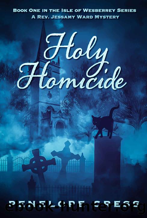 Holy Homicide: A Rev Jessamy Ward Mystery (Isle Of Wesberry Book 1) by Penelope Cress