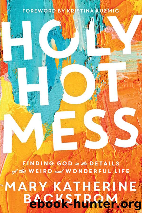 Holy Hot Mess by Mary Katherine Backstrom