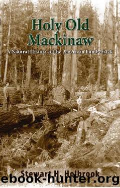 Holy Old Mackinaw by Stewart H. Holbrook