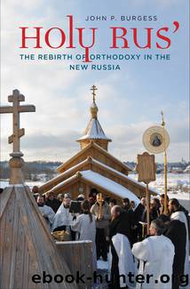 Holy Rus': The Rebirth of Orthodoxy in the New Russia by John P. Burgess