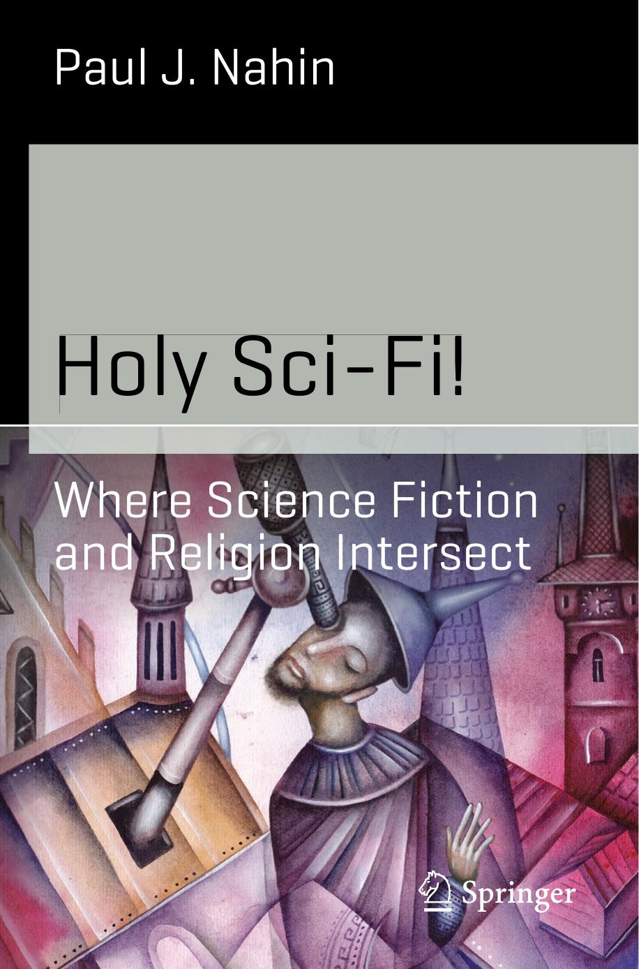 Holy Sci-Fi! Where Science Fiction and Religion Intersect by Paul J Nahin