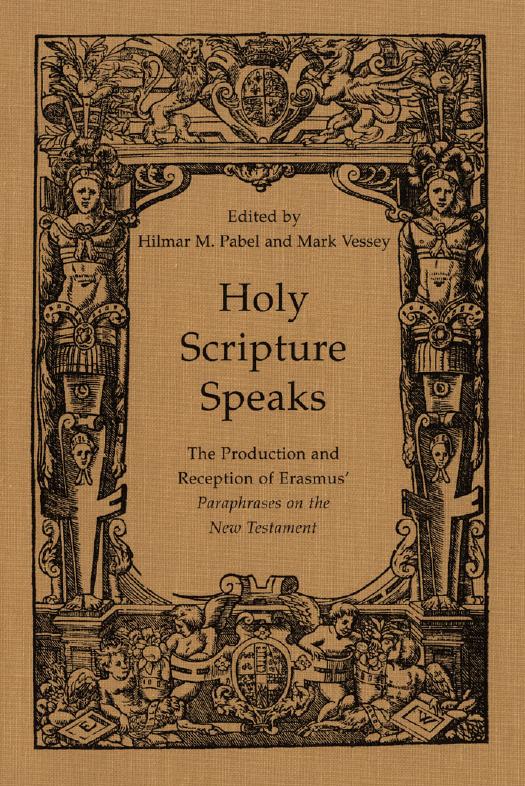 Holy Scripture Speaks: The Production and Reception of Erasmus' Paraphrases on the New Testament by Hilmar Pabel; Mark Vessey
