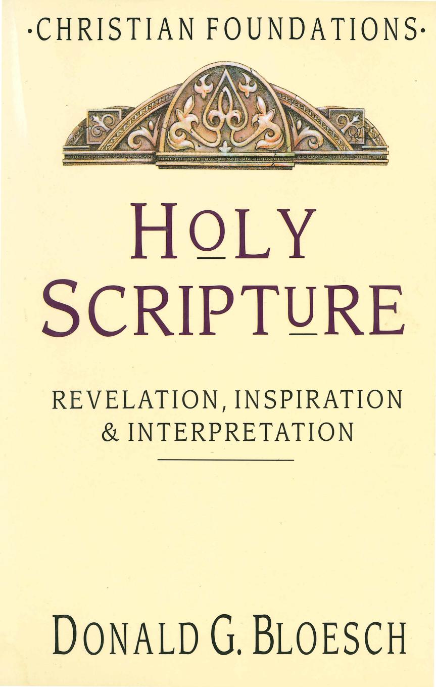 Holy Scripture. Revelation, Inspiration and Interpretation by Donald G. Bloesch
