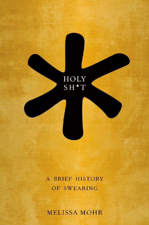 Holy Sh*t: A Brief History of Swearing by Unknow