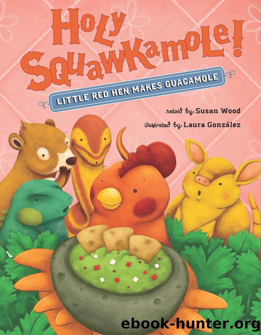Holy Squawkamole! by Susan Wood & Laura González