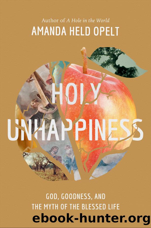 Holy Unhappiness by Amanda Held Opelt