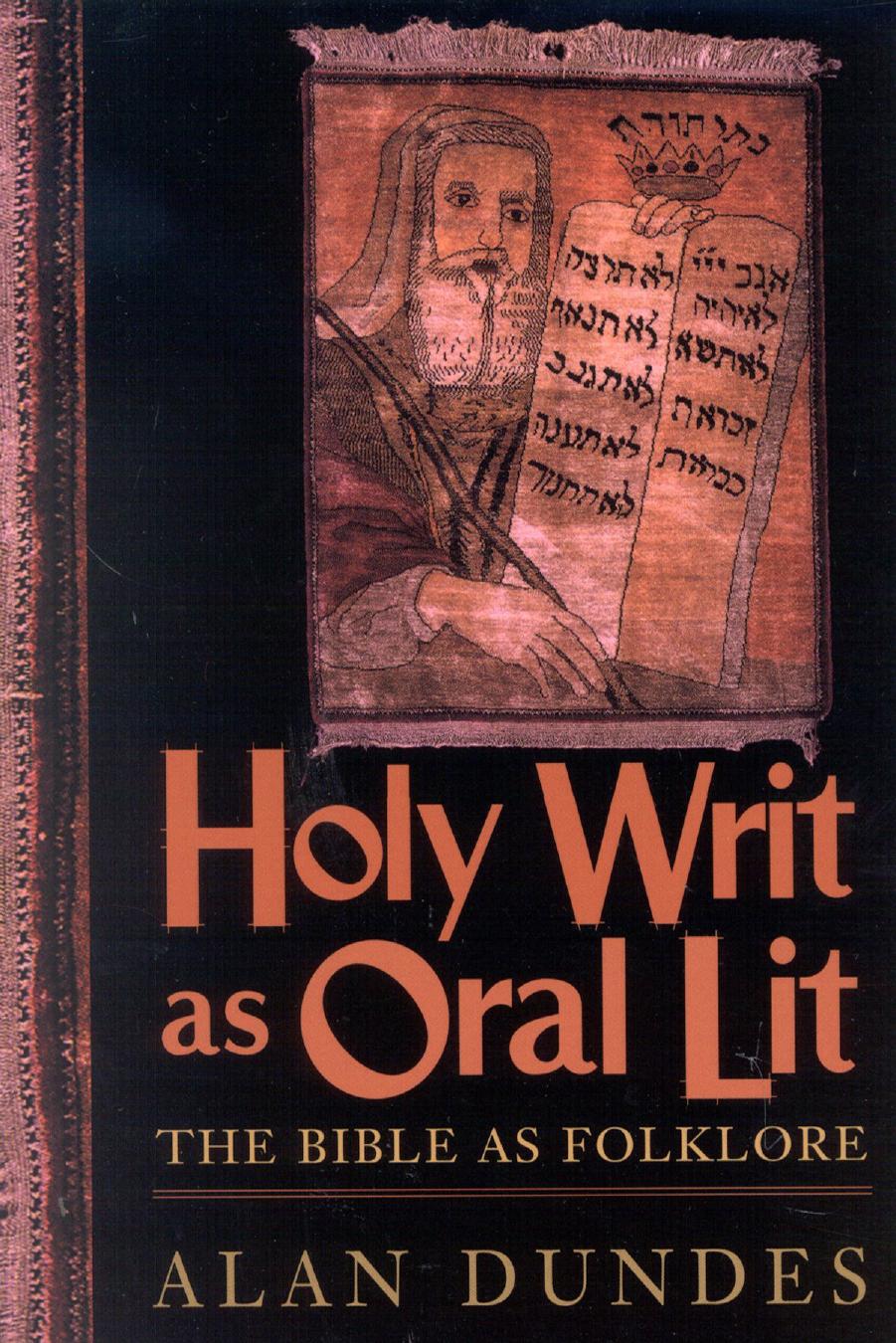 Holy Writ as Oral Lit: The Bible as Folklore by Alan Dundes