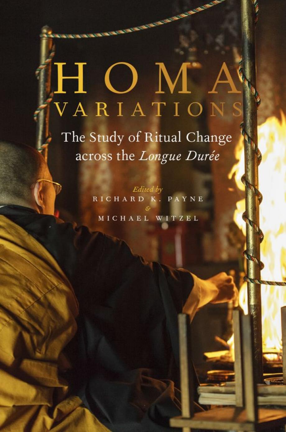 Homa variations : the study of ritual change across the longue dureÌe by Payne Richard Karl; Witzel Michael