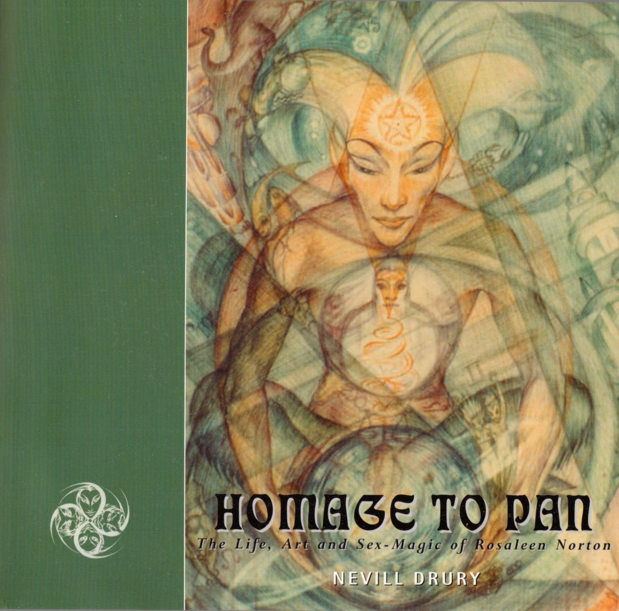 Homage To Pan The Life Art And Sex Magick Of Rosaleen Norton by Nevill Drury