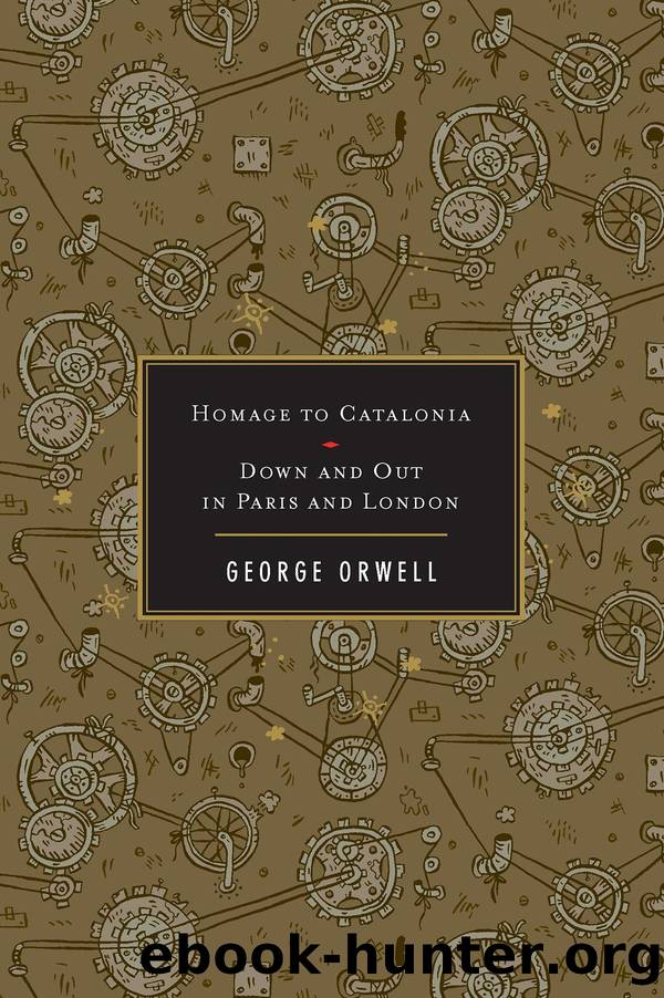 Homage to Catalonia Down and Out In Paris and London by George Orwell