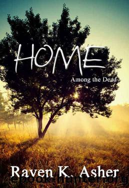 Home (Among the Dead Book 3) by Raven K. Asher