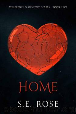 Home (Portentous Destiny Series Book 5) by S.E. Rose