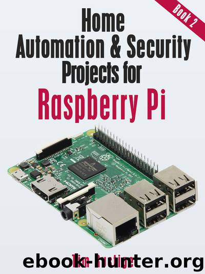 Home Automation and Security Projects for Raspberry Pi (Book 2) by Tim Rustige