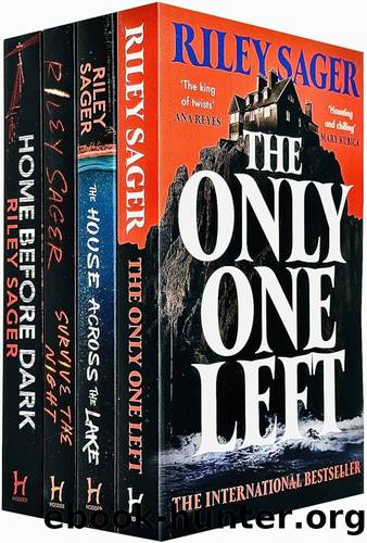 Home Before Dark, Survive the Night, the House Across the Lake, the Only One Left [Hardcover] by Riley Sager 4 Books Collection Set by Sager Riley