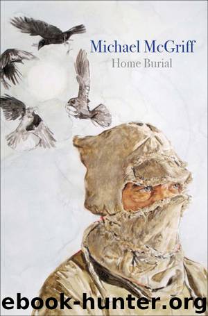 Home Burial by Michael McGriff