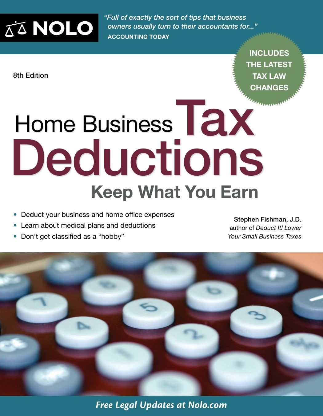 Home Business Tax Deductions: Keep What You Earn, 8th Edition by Stephen Fishman