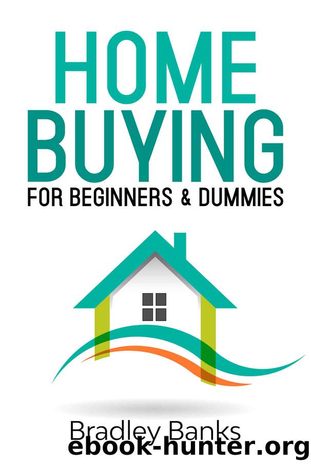 Home Buying for Beginners & Dummies by Bradley Banks