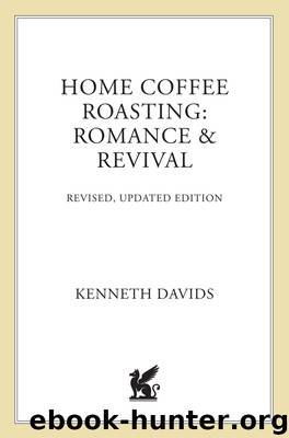 Home Coffee Roasting: Romance & Revival by Kenneth Davids