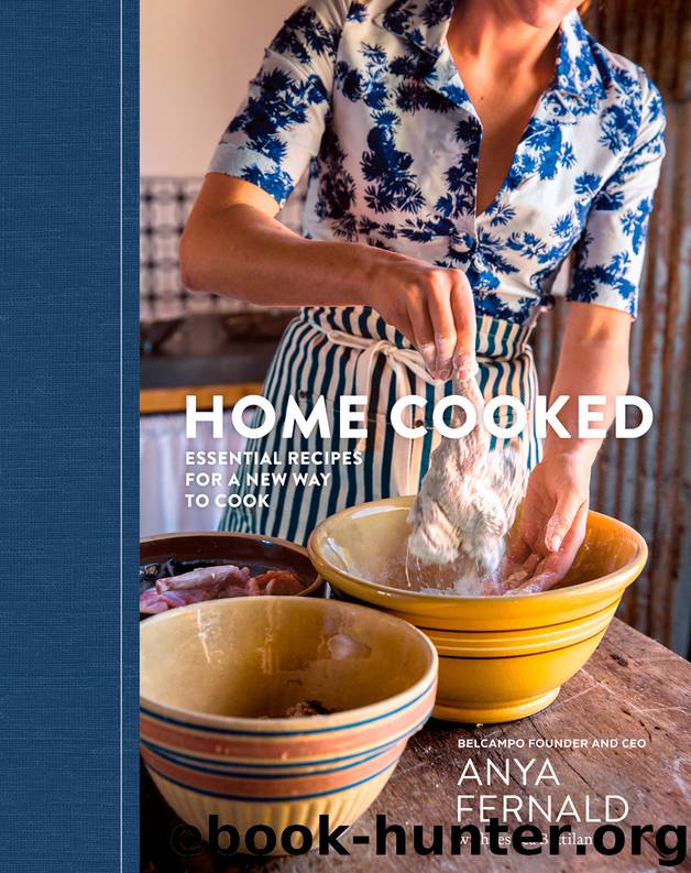 Home Cooked: Essential Recipes for a New Way to Cook by Anya Fernald (FERNALD ANYA)